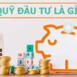 Quỹ đầu tư là gì?