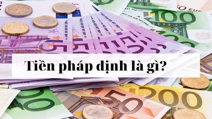 Tiền pháp định là gì?