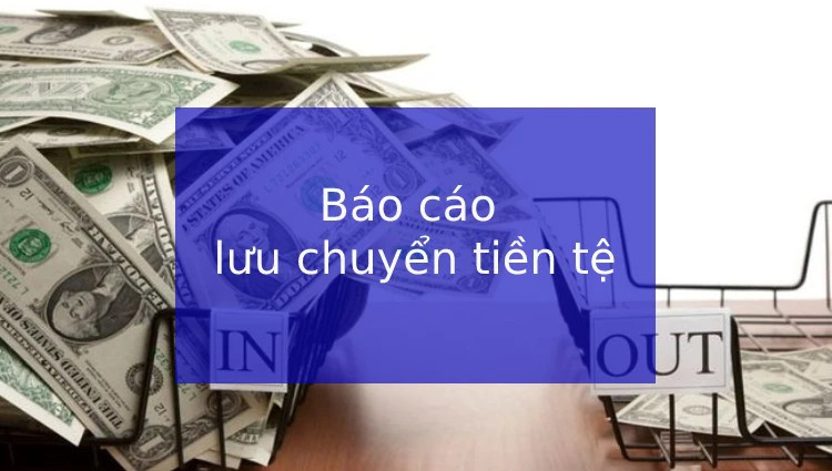 Báo cáo lưu chuyển tiền tệ