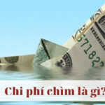 Chi phí chìm là gì?