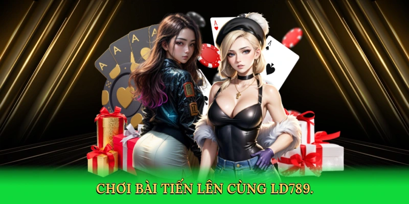 Tiến Lên Miền Nam: Đấu Trí Đỉnh Cao Cùng LD789