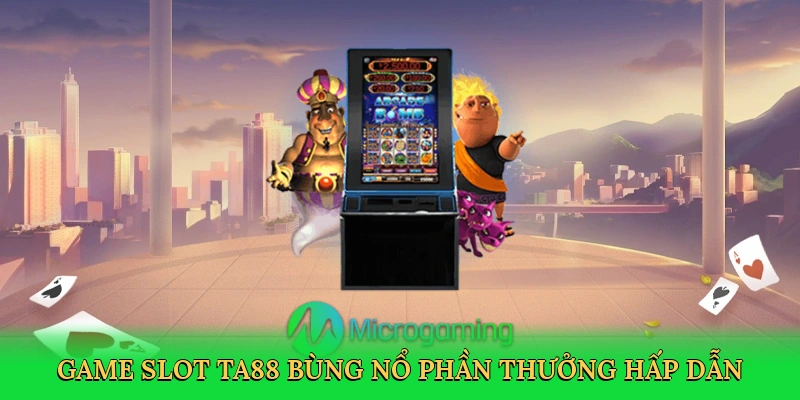 game-slot-ta88-bung-no-phan-thuong-hap-dan-2