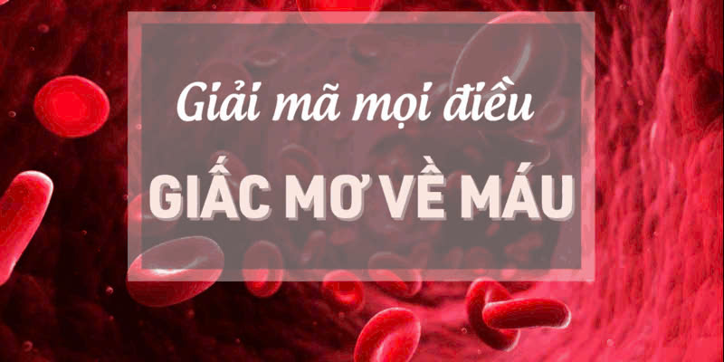 Giấc mơ nhìn thấy máu FB88 dấu hiệu làm giàu