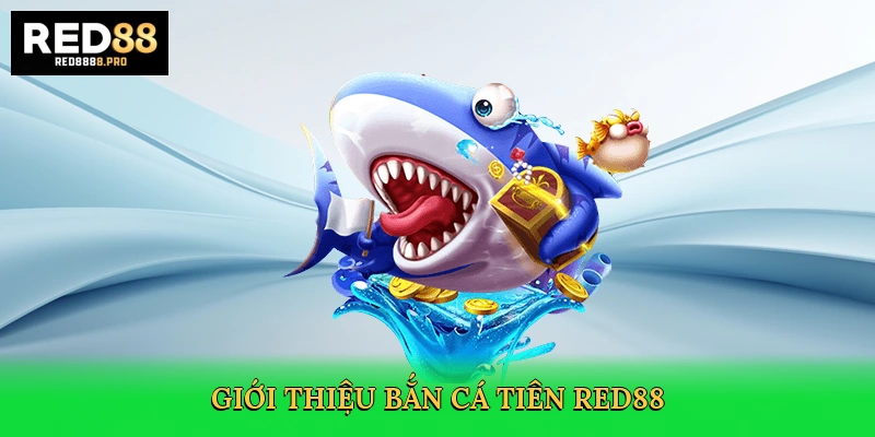 gioi-thieu-ban-ca-tien-red88-2