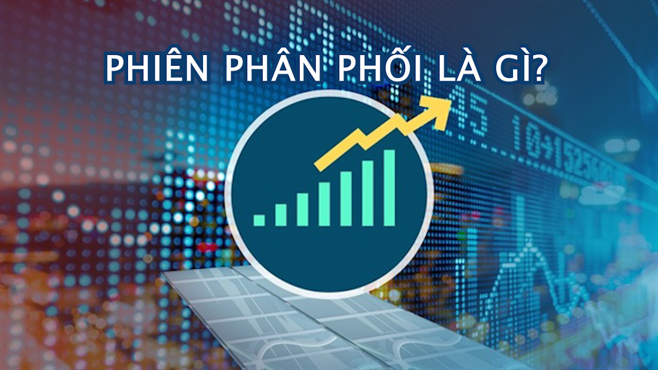 Khái niệm phiên phân phối trong chứng khoán