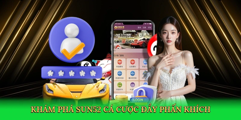 Link Vào Sun52 – Truy Cập Nhanh Chóng Đến Thế Giới Cá Cược 2025