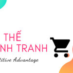 Lợi Thế Cạnh Tranh Là Gì?