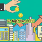 Nợ ngắn hạn là gì?
