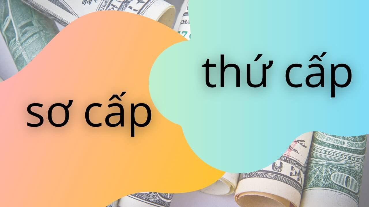 Phân biệt thị trường chứng khoán sơ cấp và thứ cấp
