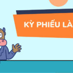 Tìm hiểu ký phiếu là gì