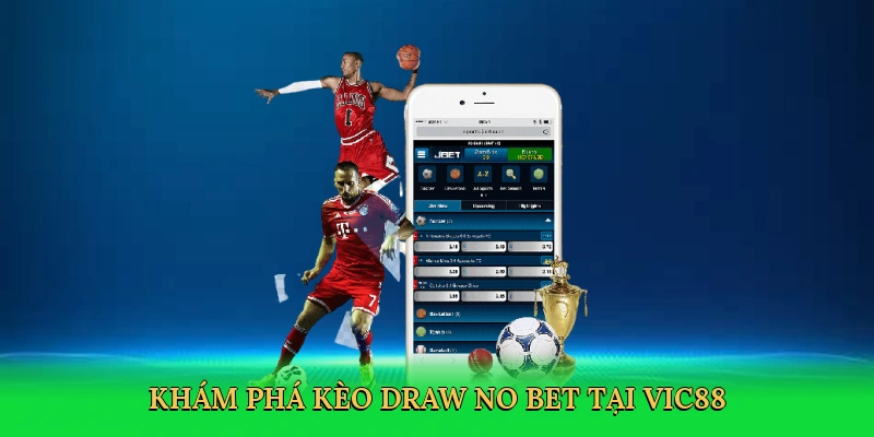Khám phá kèo Draw No Bet tại Vic88