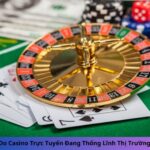 Lý Do Casino Trực Tuyến Đang Thống Lĩnh Thị Trường