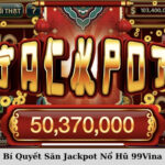 Bí Quyết Săn Jackpot Nổ Hũ 99Vina
